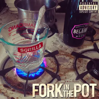 Fork in the Pot by Scrilla