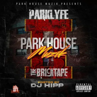 Park House Muzik 2 (the Bricktape) hosted by: DJ Hipp by Parklyfe