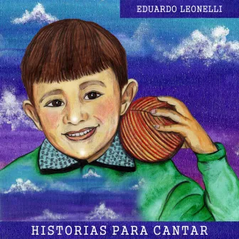 Historias para Cantar by Eduardo Leonelli