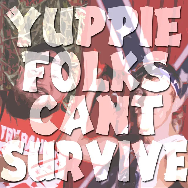 Yuppie Folks Can't Survive (feat. Bottleneck)