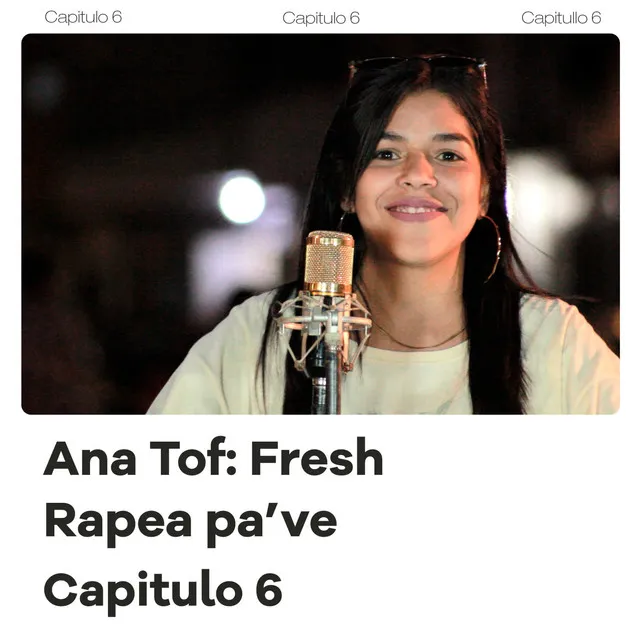 Ana Tof: Fresh, Rapea Pa Ve (Capitulo 6)