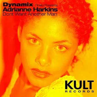 KULT Records Presents: Dont Want Another Man (Extended Versions) by Dynamix