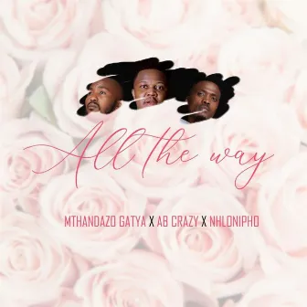 All the way by AB Crazy