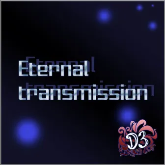 Eternal Transmission by Dinnick the 3rd