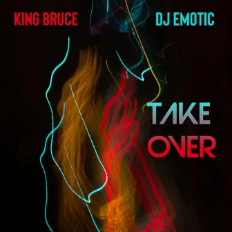 Take Over by King Bruce