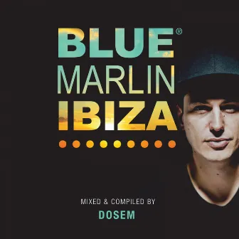 Blue Marlin Ibiza Vol: 10 (DJ Mix) by Dosem