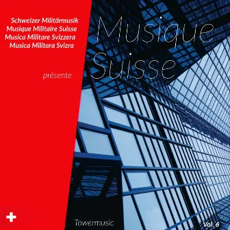 Schweizer Militärmusik présente Musique Suisse, Vol. 6 (Towermusic) by Schweizer Militärmusik RS 16-2/2018