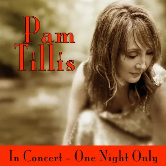 In Concert - One Night Only by Pam Tillis