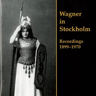 Wagner in Stockholm: Recordings 1899-1970 by Hjalmar Meissner