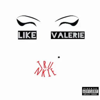 Like Valerie by Trunkie