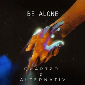 Be Alone by Quartzo