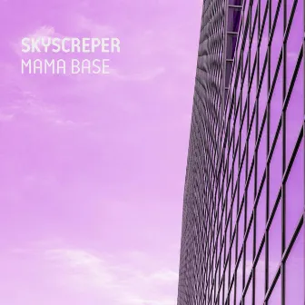 Mama Base by Skyscreper