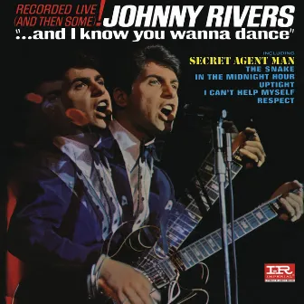 ...And I Know You Wanna Dance (Live) by Johnny Rivers