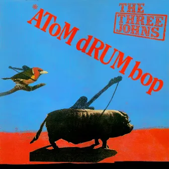 Atom Drum Bop by The Three Johns