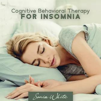 Cognitive Behavioral Therapy for Insomnia: CBT Stress Therapy, Deep Insomnia Cure by Sonia White