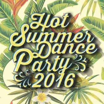 Hot Summer Dance Party 2016 by Hot Summer Dance Party Beach