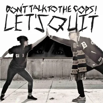 Let's Quit by Don't Talk To The Cops!