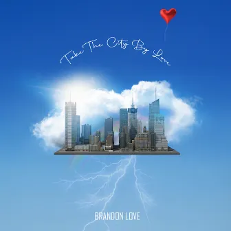 Take The City By Love by Brandon Love