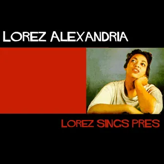 Lorez Sings Prez by Lorez Alexandria