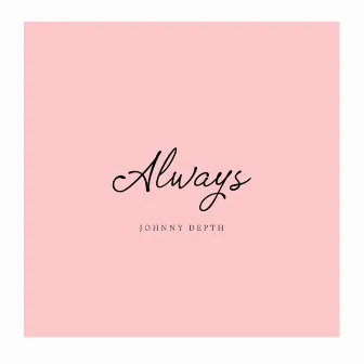 Always by Johnny Depth