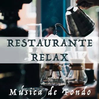 Restaurante Relax - Musica de Fondo para Restaurantes Elegantes by Unknown Artist