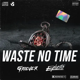 Waste No Time by Ephesto