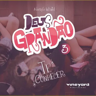 Deus Grandão, Vol. 3: Te Conhecer by Vineyard Piratininga