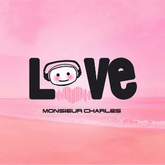 LOVE by Monsieur Charles