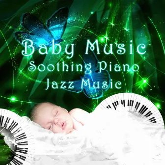 Baby Music - Soothing Piano Jazz Music for Babies by Unknown Artist