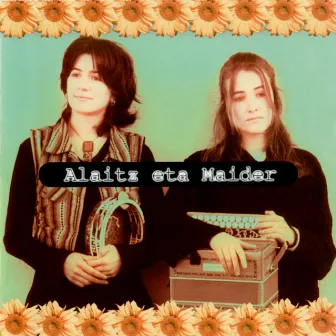 Alaitz eta Maider by Alaitz Eta Maider