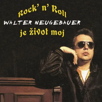 Rock 'n' Roll Je Život Moj by Walter Neugebauer