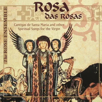 Rosa das rosas: Cantigas de Santa Maria & Other Spiritual Songs for the Virgin by The Rose Ensemble