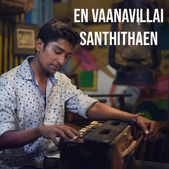 En Vaanavillai Santhithaen