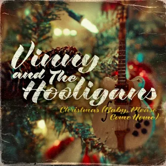 Christmas (Baby, Please Come Home) by Vinny and The Hooligans