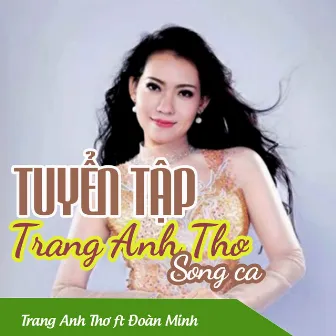 Tuyển Tập Trang Anh Thơ Song Ca by Trang Anh Thơ