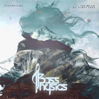 Let Me Go (feat. Carly Lynn) by Bass Physics