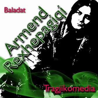 Tragjikomedia (Baladat) by Armend Rexhepagiqi