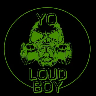 Yo Loudboy by Yo Loudboy