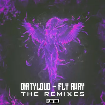 Fly Away - The Remixes by Dirtyloud