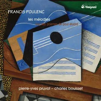 Poulenc: Les mélodies sur des poèmes de Paul Éluard by Pierre-Yves Pruvot