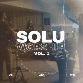 SOLU Worship, Vol. 1 by SOLU Israel