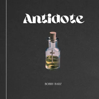 Antidote by Bobby Barz