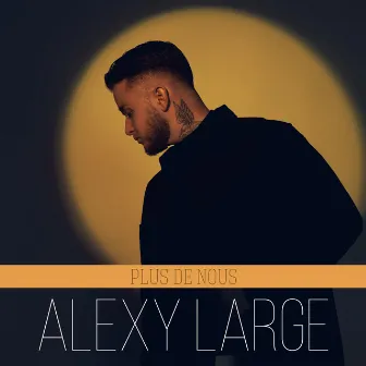 Plus de nous by Alexy Large