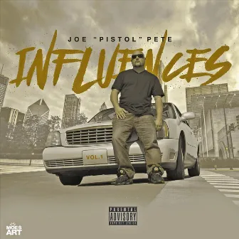 Influences, Vol. 1 by Joe Pistol Pete