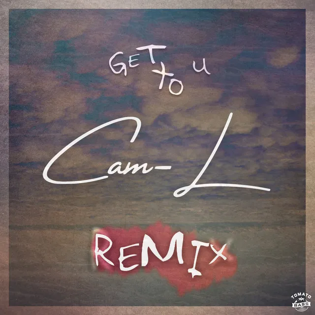 Get To U - Cam-L Remix