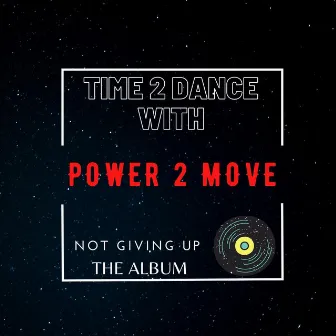 Not Giving Up by Power 2 Move