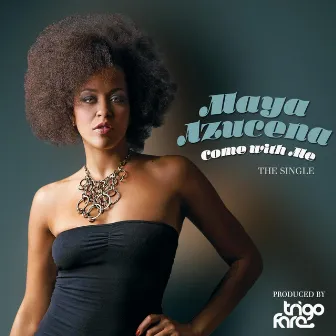 Come With Me by Maya Azucena