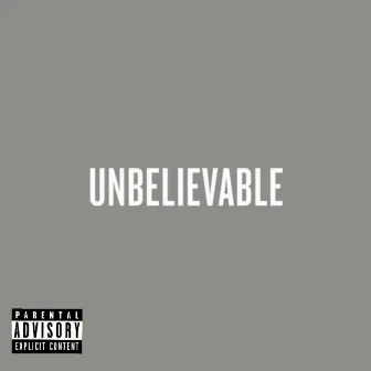 Unbelievable by Jc Dollaz