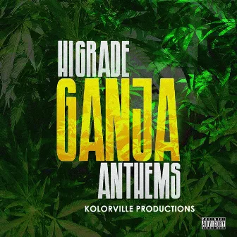 Hi Grade Ganja Anthems (Kolorville Productions Presents) by Chrisville