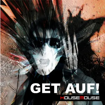 GET AUF! by HouseMouse